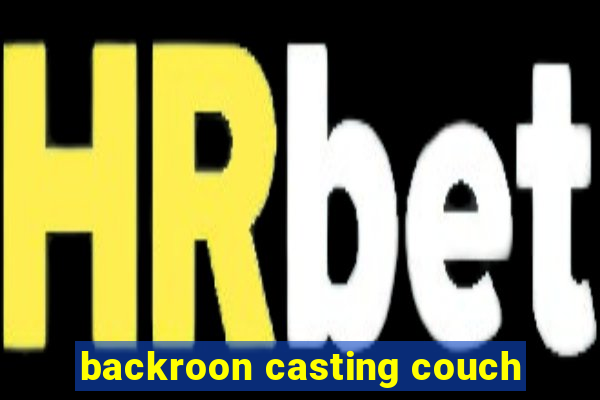 backroon casting couch